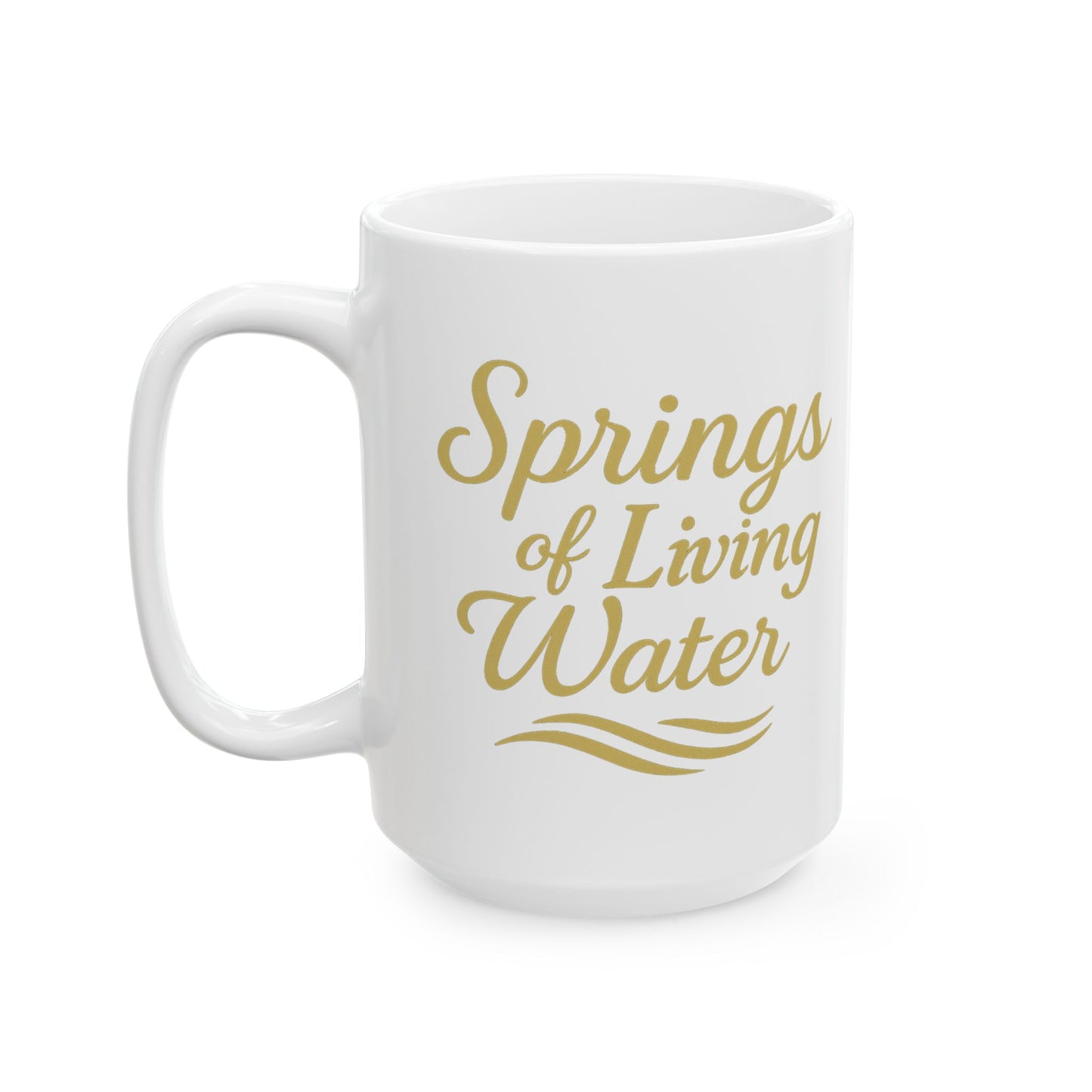 Inspirational Ceramic Mug - Springs of Living Water, Motivational Gift, Home Decor, Coffee Lover, Faith-based