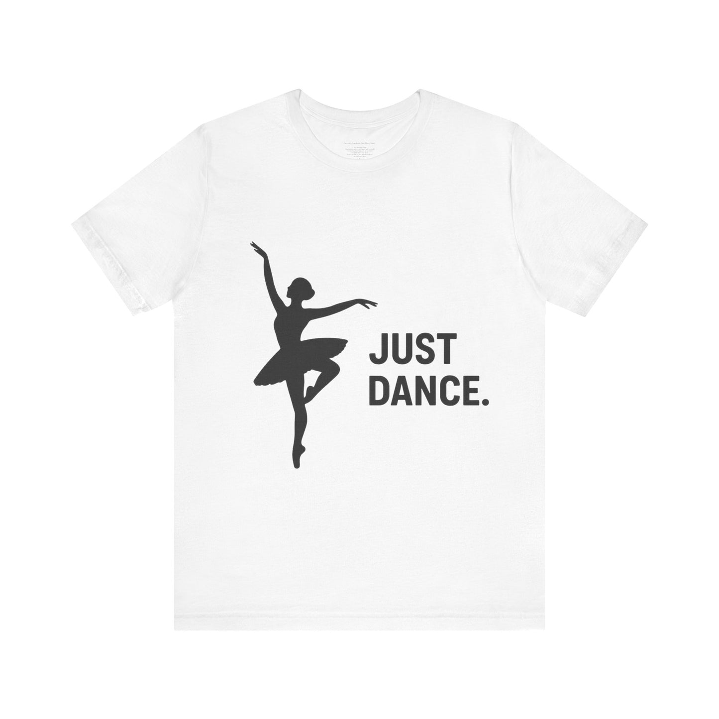 Just Dance Unisex Tee, Ballerina Shirt, Dance Gift, Creative Dancewear, Dance Teacher Gift, Stylish Dance Top