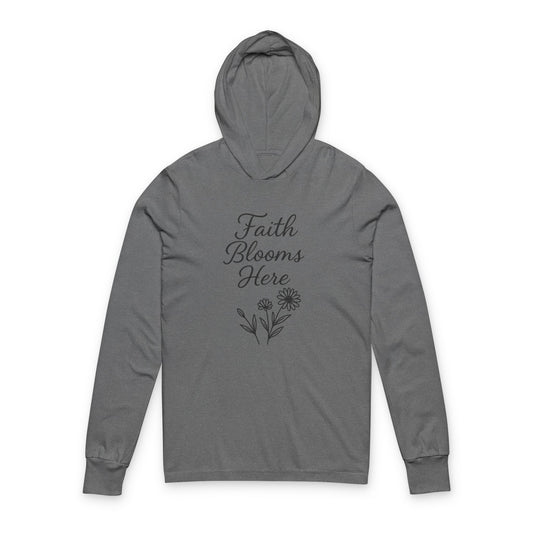 Faith Blooms Here Unisex Hooded Long Sleeve Tee, Inspirational Hoodie, Floral Tee, Gift for Her, Motivational Apparel