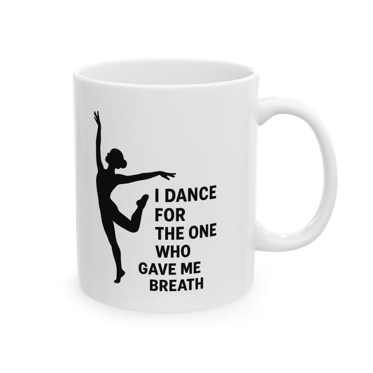 Inspirational Dance Ceramic Mug - Coffee Tea Cup for Dancers, Gift for Dance Lovers, Motivational Quote, 11oz, 15oz