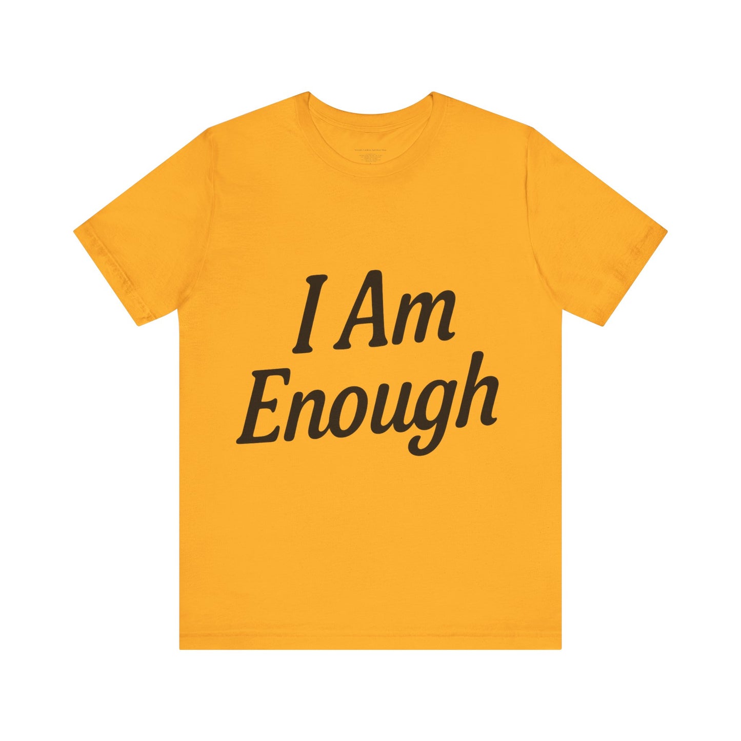 I Am Enough Unisex Tee, Motivational Shirt for Daily Wear, Self-Love Gift, Affirmation T-Shirt, Positive Vibes Apparel