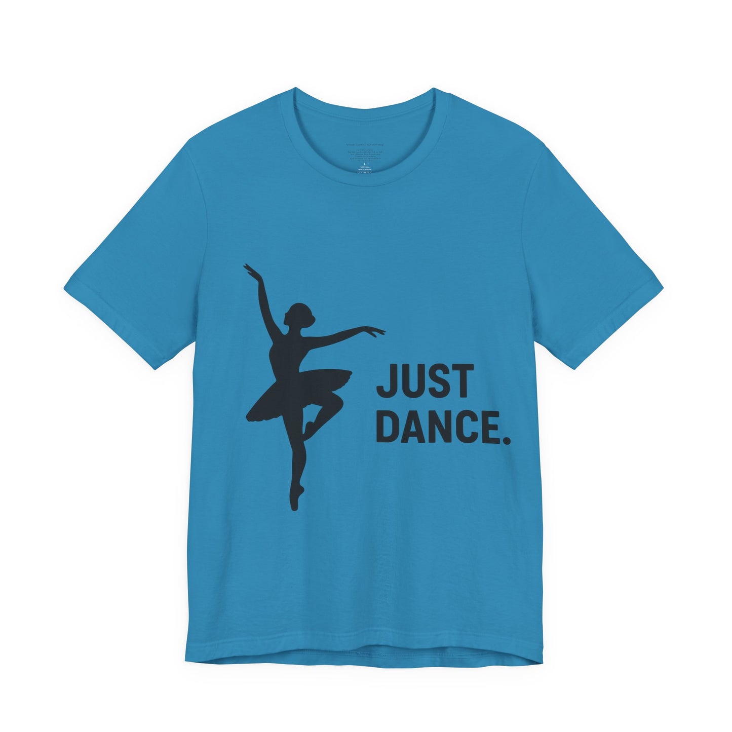 Just Dance Unisex Tee, Ballerina Shirt, Dance Gift, Creative Dancewear, Dance Teacher Gift, Stylish Dance Top