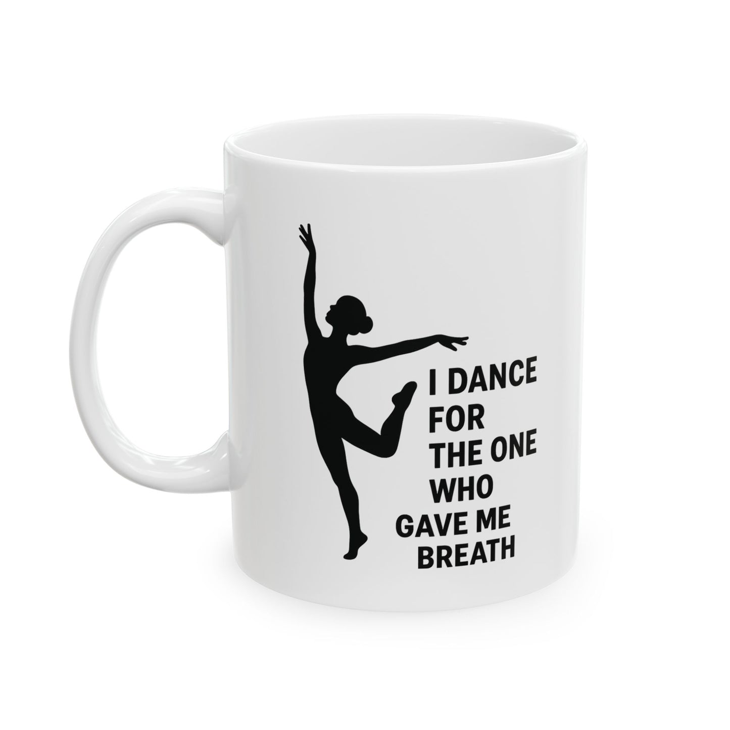 Inspirational Dance Ceramic Mug - Coffee Tea Cup for Dancers, Gift for Dance Lovers, Motivational Quote, 11oz, 15oz