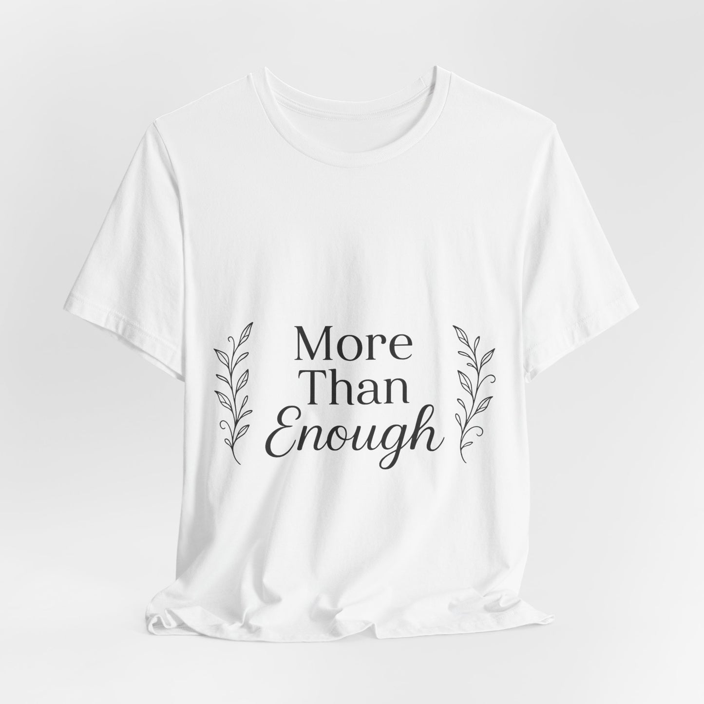 Inspirational Unisex Tee - More Than Enough, Empowerment Shirt, Confidence Apparel, Gift for Her, Casual Everyday Wear