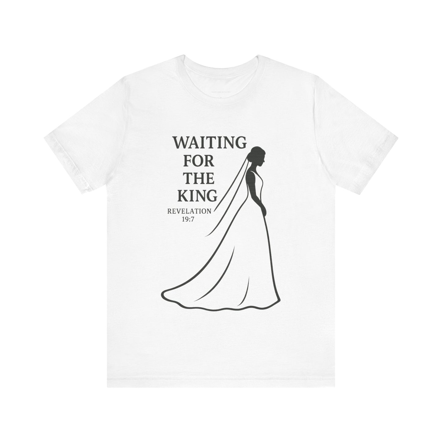 Christian Inspirational Tee - Waiting for the King, Faith-Based Gift, Unisex Shirt for Weddings, Special Occasions, Religious Events