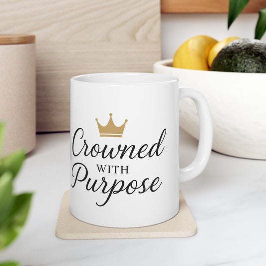 Crown with Purpose Ceramic Mug - Inspirational Gift for Royalty Lovers, Coffee, Tea, Office Decor, Motivational