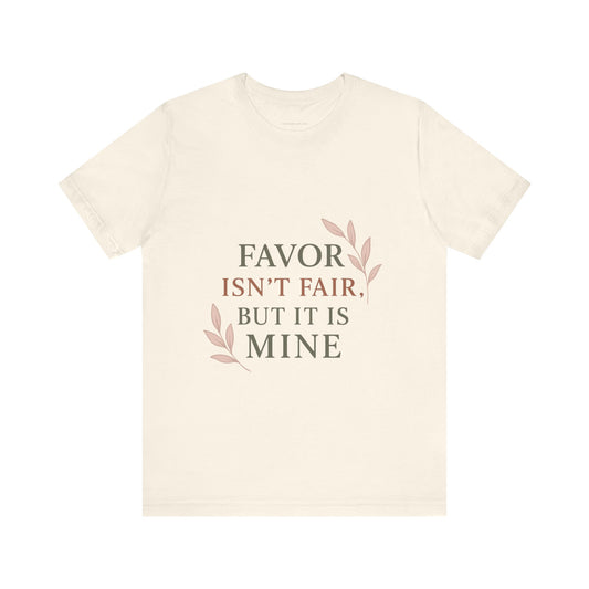 Favor Isn't Fair Unisex Tee, Gift for Friends, Casual Wear, Birthday, Motivational Shirt, Everyday Comfort