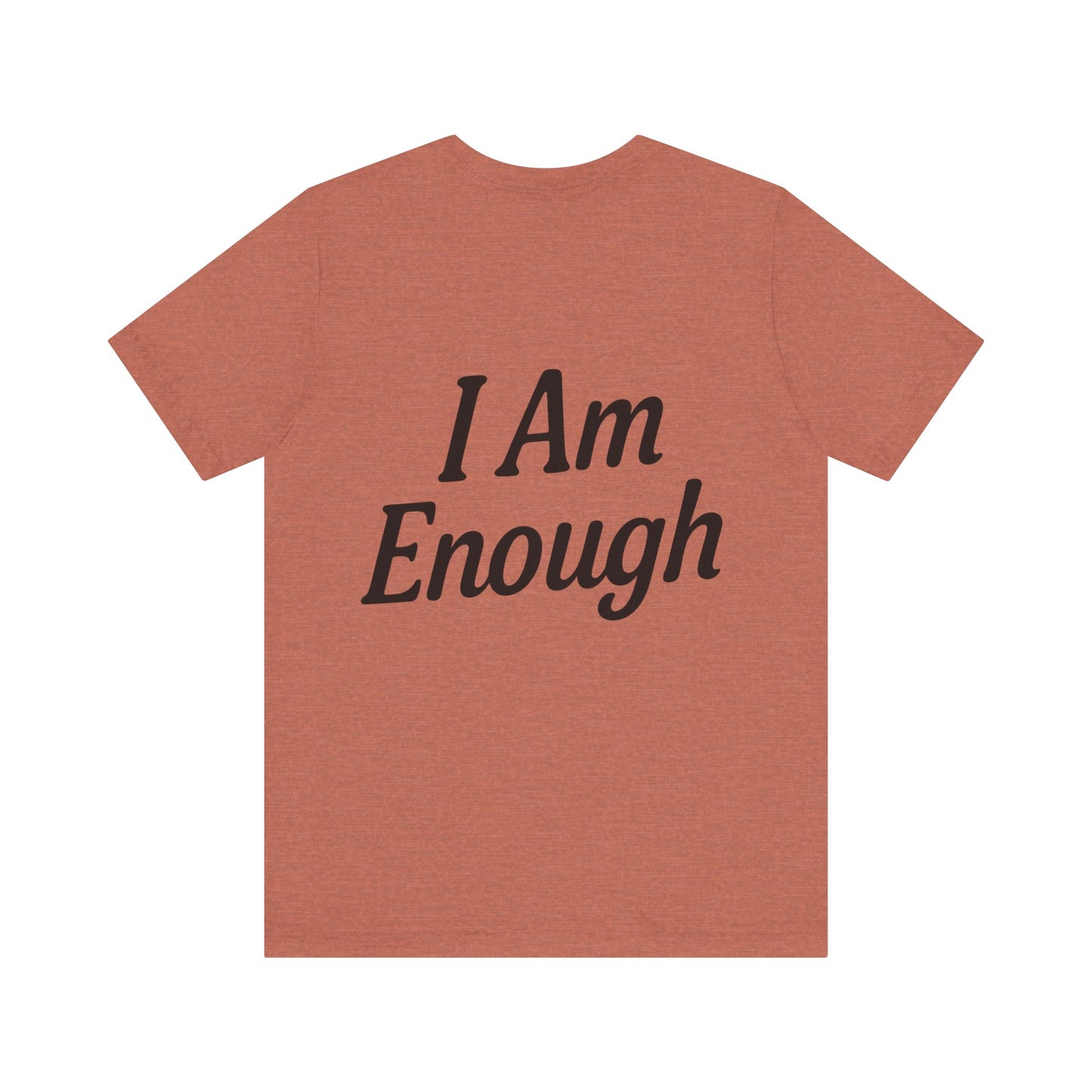 I Am Enough Unisex Tee, Motivational Shirt for Daily Wear, Self-Love Gift, Affirmation T-Shirt, Positive Vibes Apparel