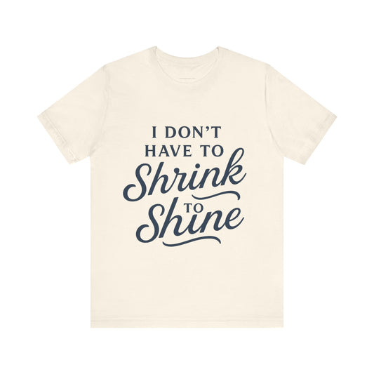 Inspirational Unisex Tee - Perfect for Everyday Confidence, Casual Wear, Gifts, Motivational Apparel, Positive Messages