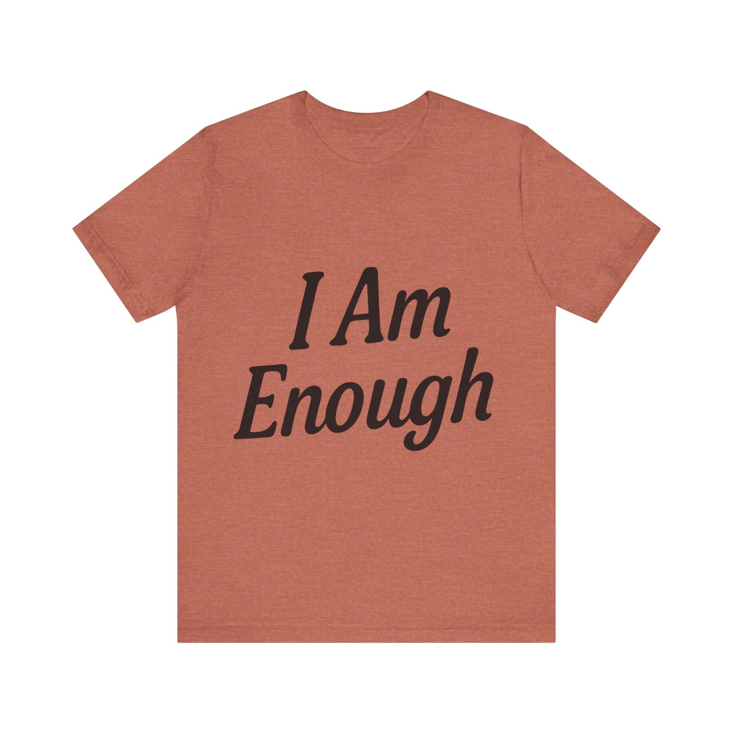 I Am Enough Unisex Tee, Motivational Shirt for Daily Wear, Self-Love Gift, Affirmation T-Shirt, Positive Vibes Apparel