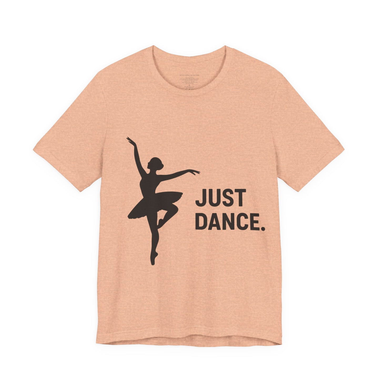 Just Dance Unisex Tee, Ballerina Shirt, Dance Gift, Creative Dancewear, Dance Teacher Gift, Stylish Dance Top