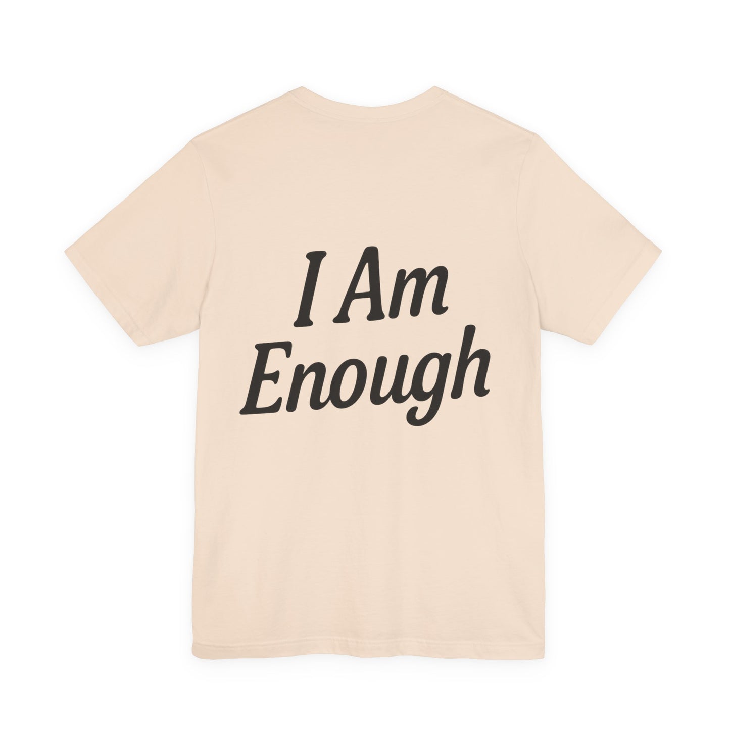 I Am Enough Unisex Tee, Motivational Shirt for Daily Wear, Self-Love Gift, Affirmation T-Shirt, Positive Vibes Apparel