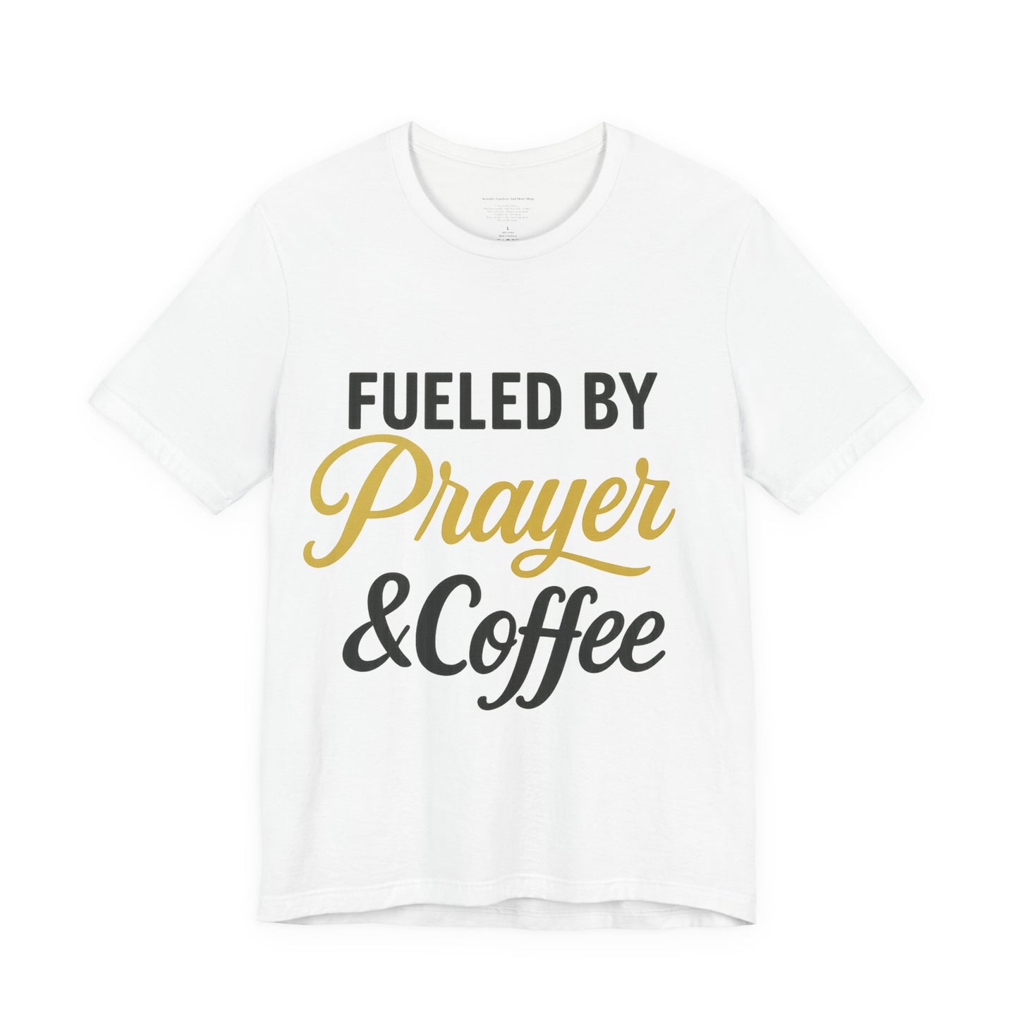 Fueled by Prayer & Coffee Tee, Inspirational T-Shirt, Gift for Coffee Lovers, Motivational Tee, Christian Apparel, Everyday Wear
