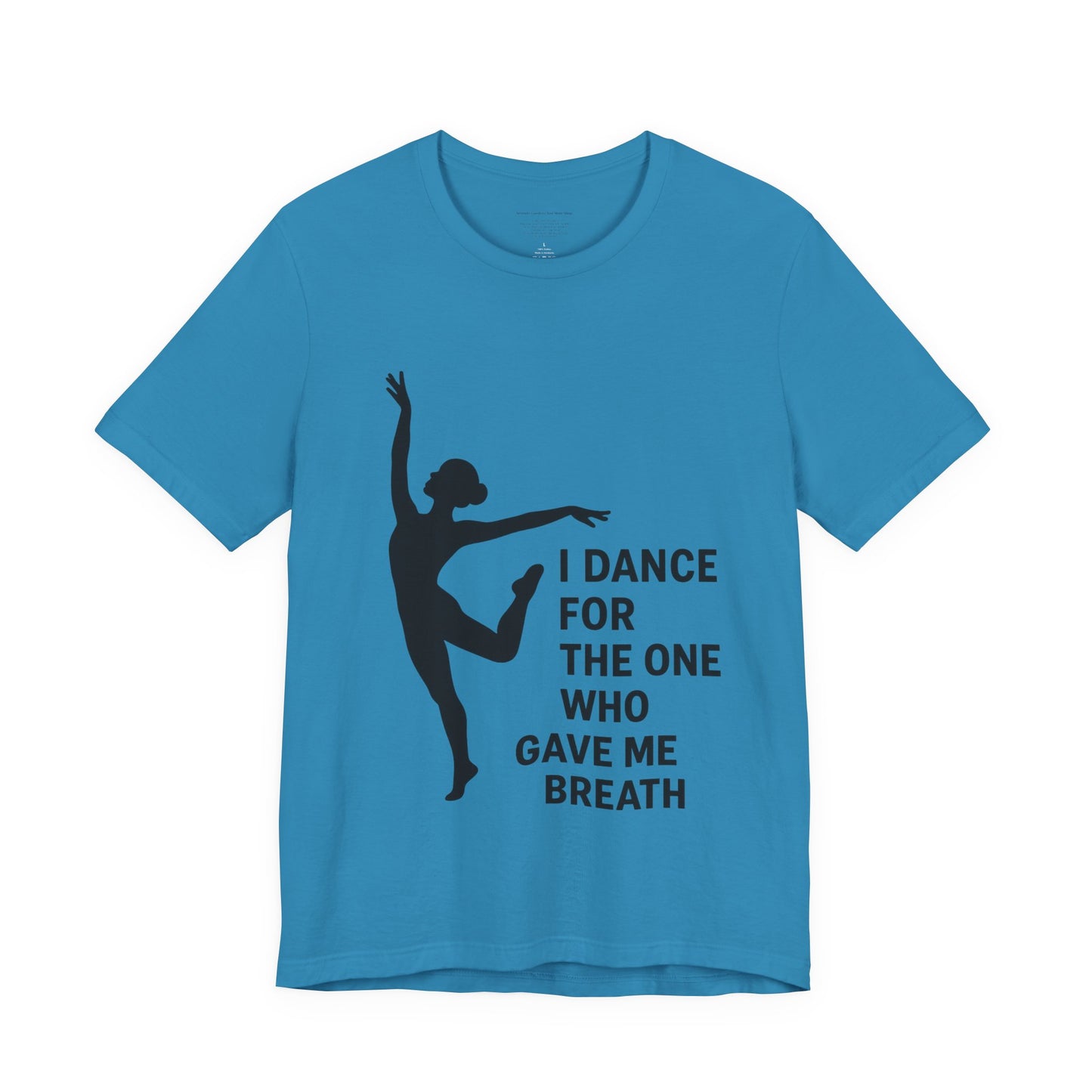 Inspirational Dance Tee, I Dance for the One Who Gave Me Breath, Gift for Dancers, Dance Performance Shirt, Dance Lover Apparel, [...]