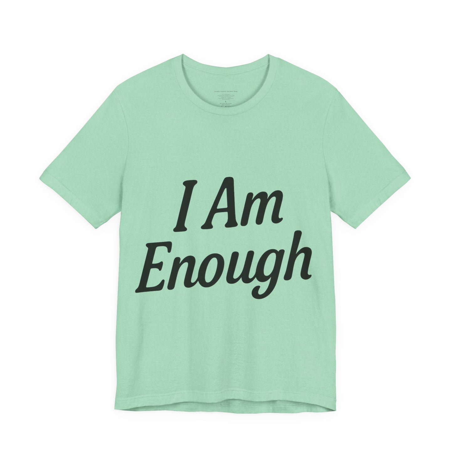 I Am Enough Unisex Tee, Motivational Shirt for Daily Wear, Self-Love Gift, Affirmation T-Shirt, Positive Vibes Apparel