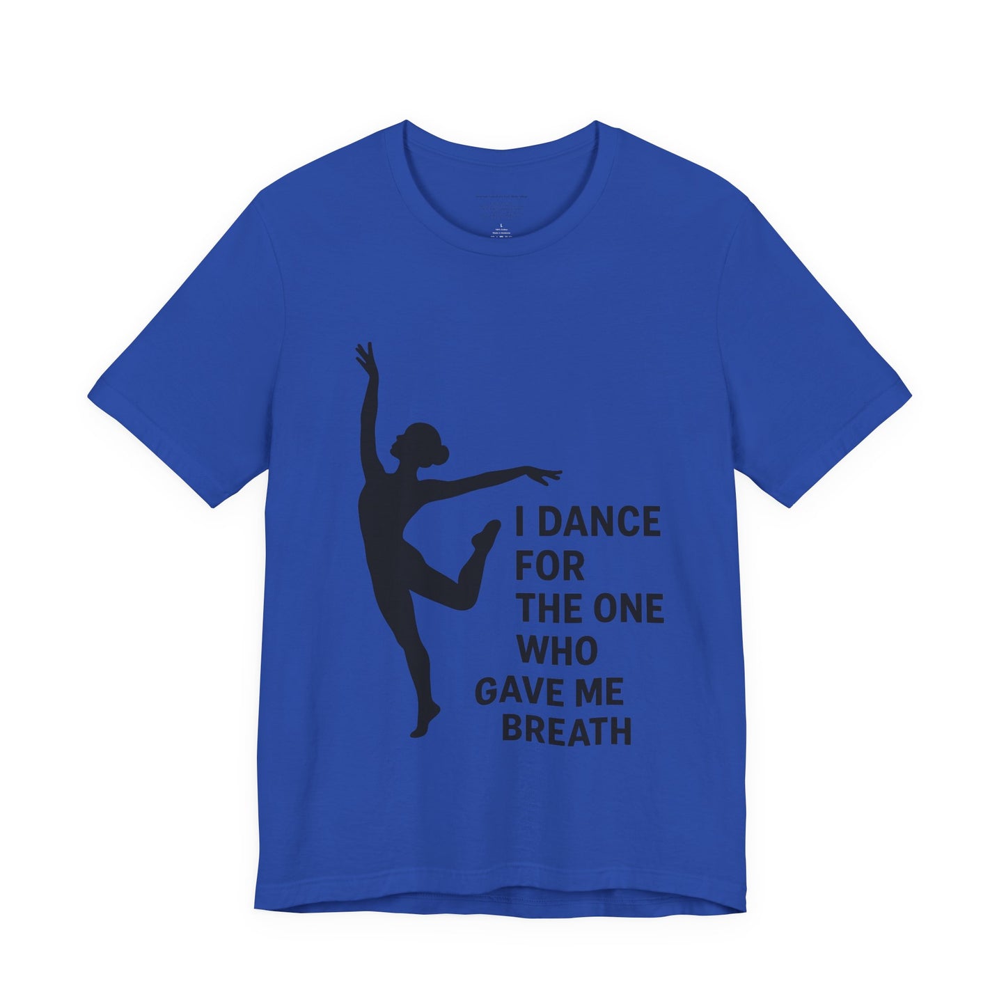 Inspirational Dance Tee, I Dance for the One Who Gave Me Breath, Gift for Dancers, Dance Performance Shirt, Dance Lover Apparel, [...]
