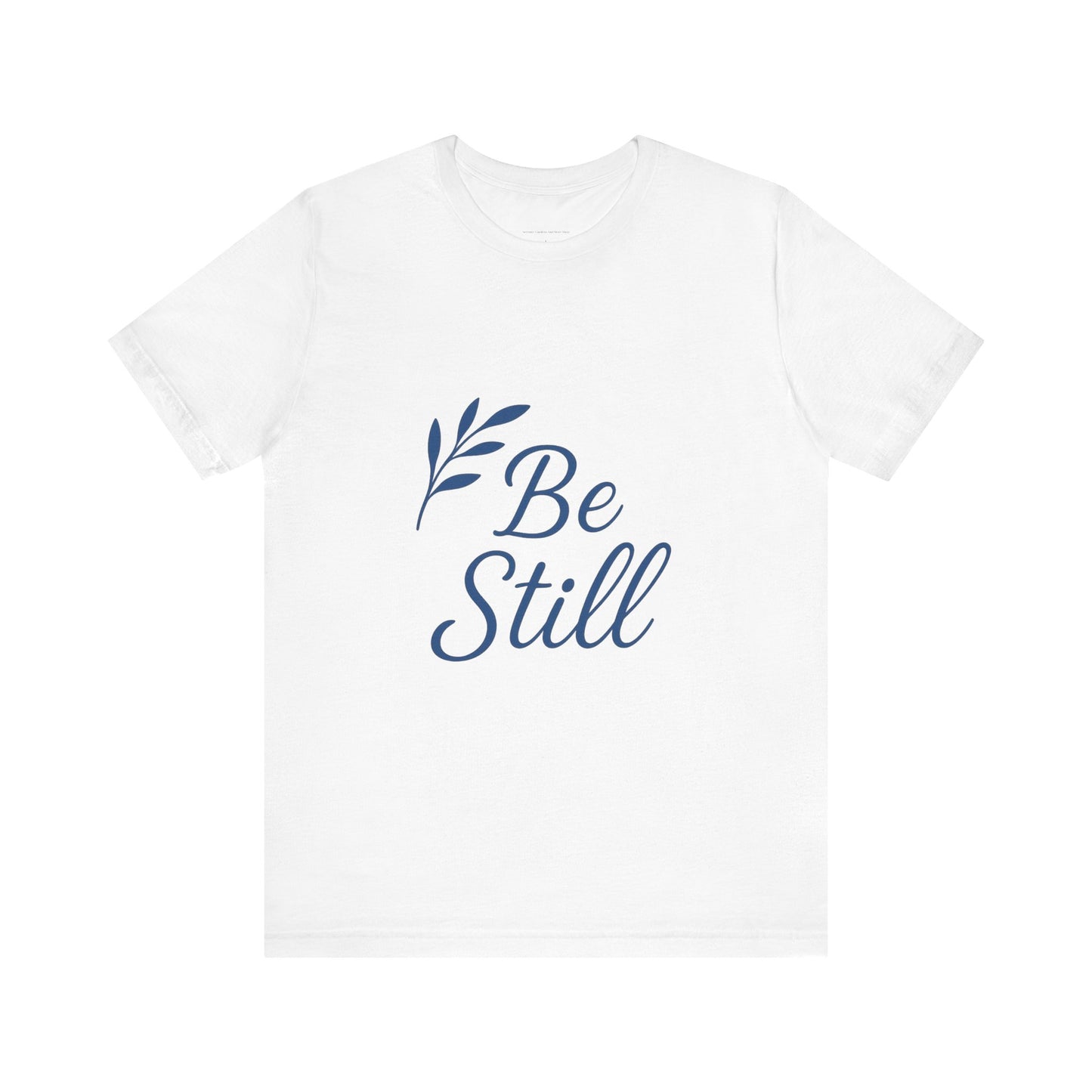Inspirational Be Still Tee for Peaceful Moments, Unisex Relaxed Fit Shirt, Mindfulness Gift, Spiritual Apparel, Everyday Comfort Tee