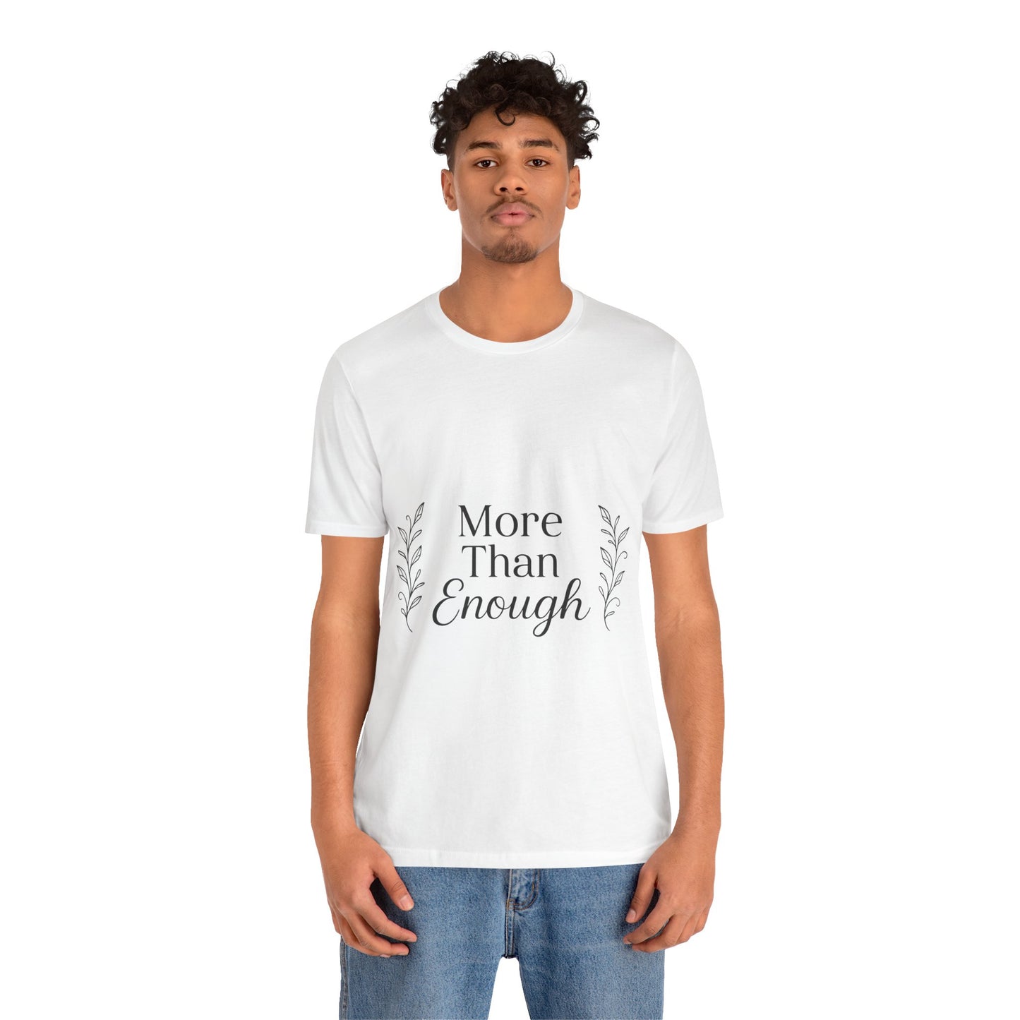 Inspirational Unisex Tee - More Than Enough, Empowerment Shirt, Confidence Apparel, Gift for Her, Casual Everyday Wear