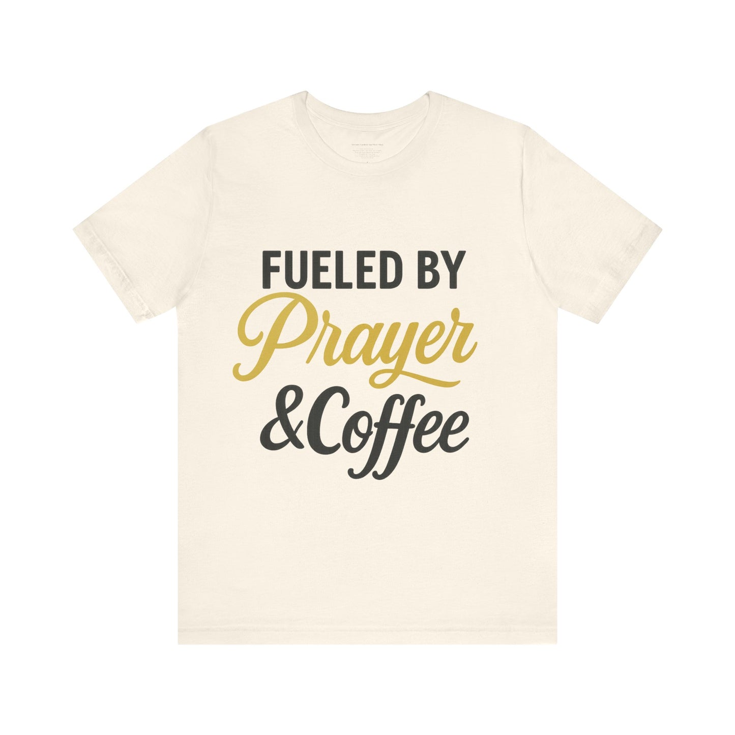 Fueled by Prayer & Coffee Tee, Inspirational T-Shirt, Gift for Coffee Lovers, Motivational Tee, Christian Apparel, Everyday Wear