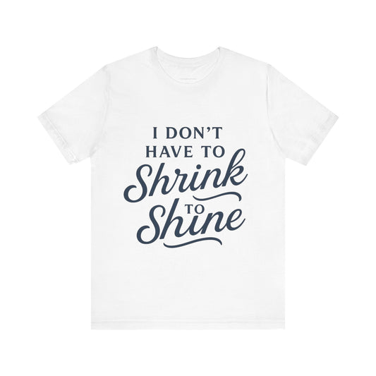 Inspirational Unisex Tee - Perfect for Everyday Confidence, Casual Wear, Gifts, Motivational Apparel, Positive Messages