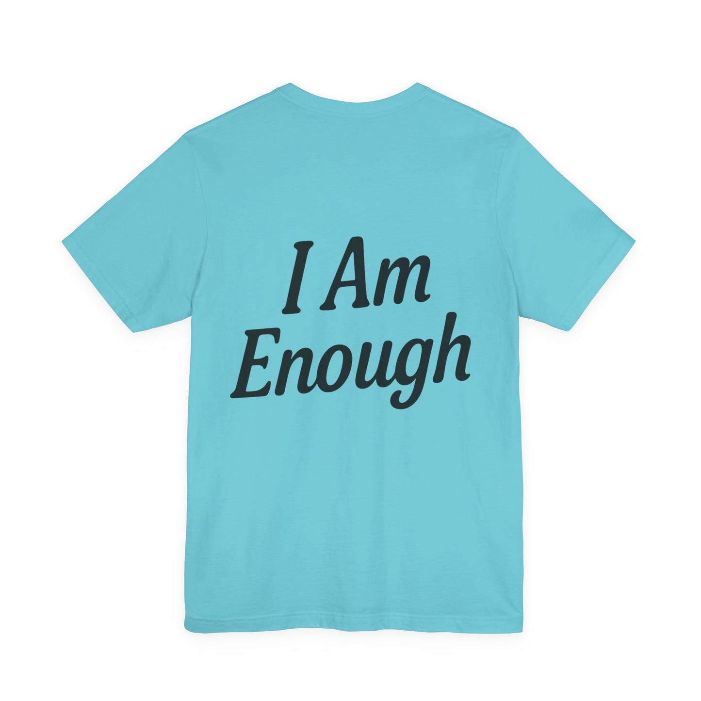 I Am Enough Unisex Tee, Motivational Shirt for Daily Wear, Self-Love Gift, Affirmation T-Shirt, Positive Vibes Apparel