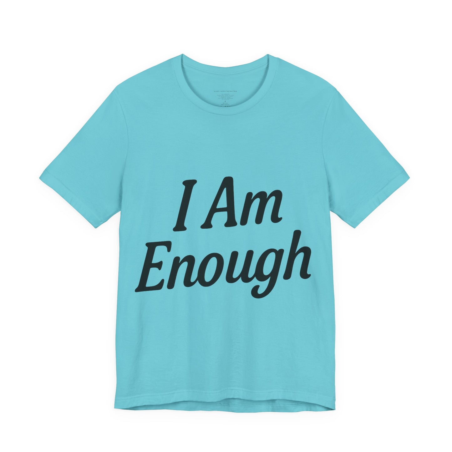 I Am Enough Unisex Tee, Motivational Shirt for Daily Wear, Self-Love Gift, Affirmation T-Shirt, Positive Vibes Apparel