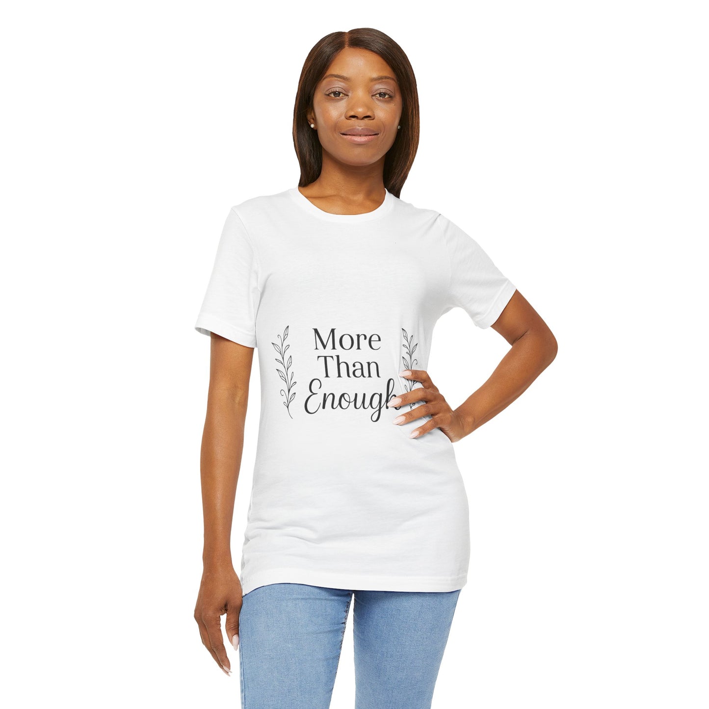 Inspirational Unisex Tee - More Than Enough, Empowerment Shirt, Confidence Apparel, Gift for Her, Casual Everyday Wear