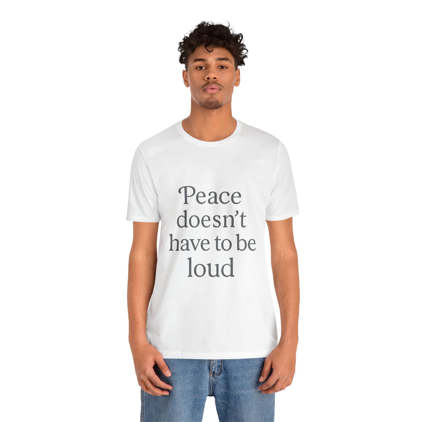 Peaceful Unisex Graphic Tee - Casual Statement T-Shirt, Ideal for Gift Giving, Relaxed Vibe, Perfect for Everyday Wear, Motivational Apparel