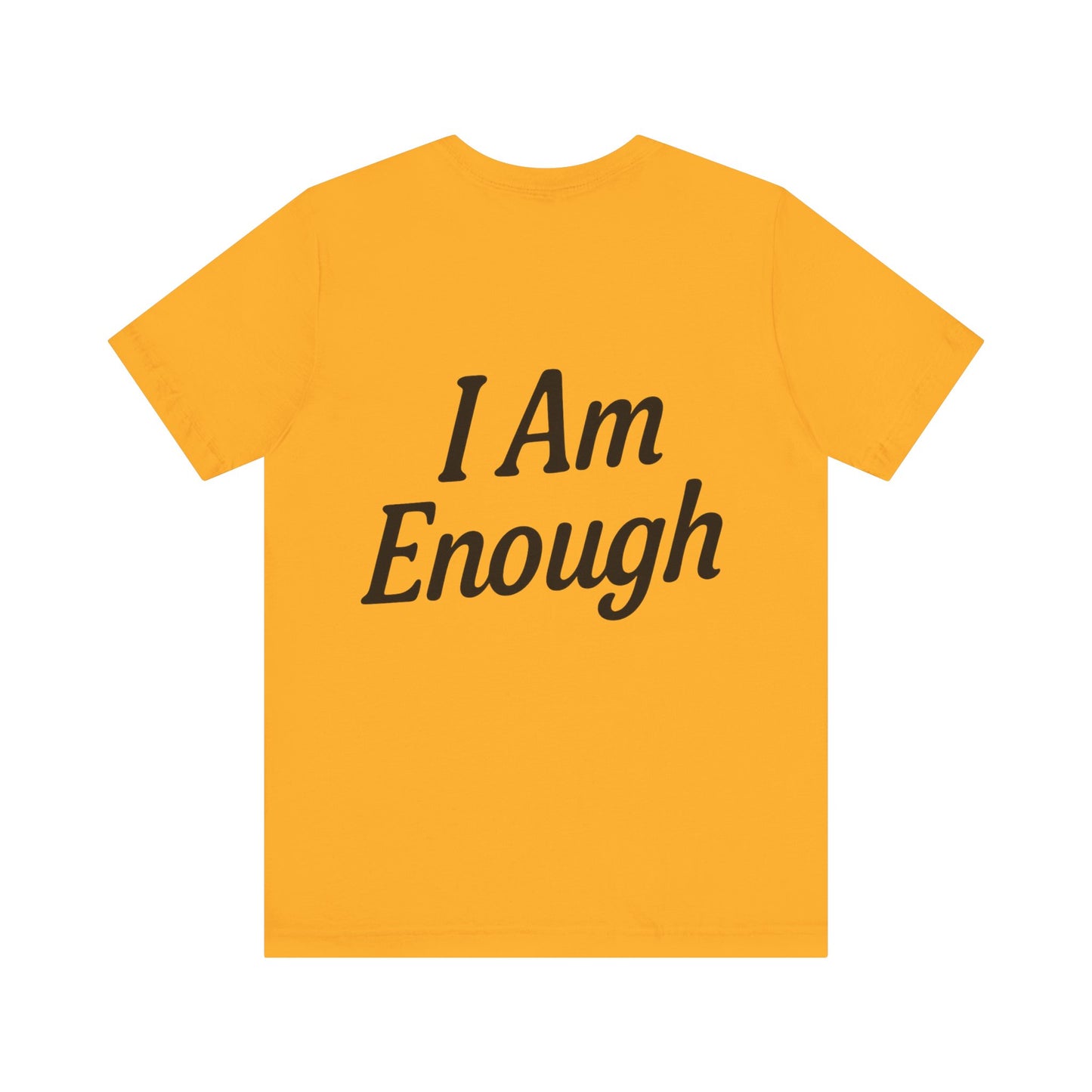 I Am Enough Unisex Tee, Motivational Shirt for Daily Wear, Self-Love Gift, Affirmation T-Shirt, Positive Vibes Apparel
