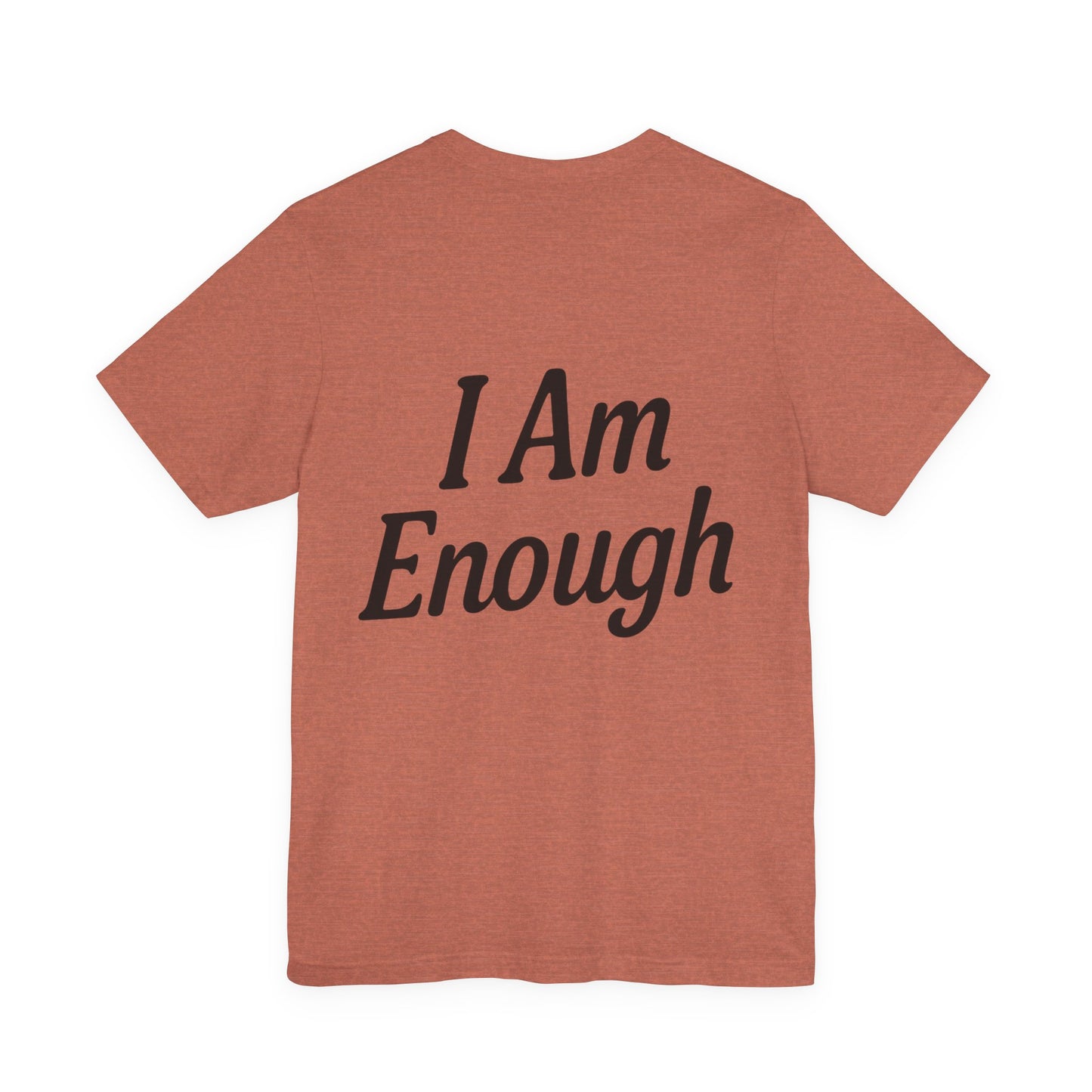 I Am Enough Unisex Tee, Motivational Shirt for Daily Wear, Self-Love Gift, Affirmation T-Shirt, Positive Vibes Apparel