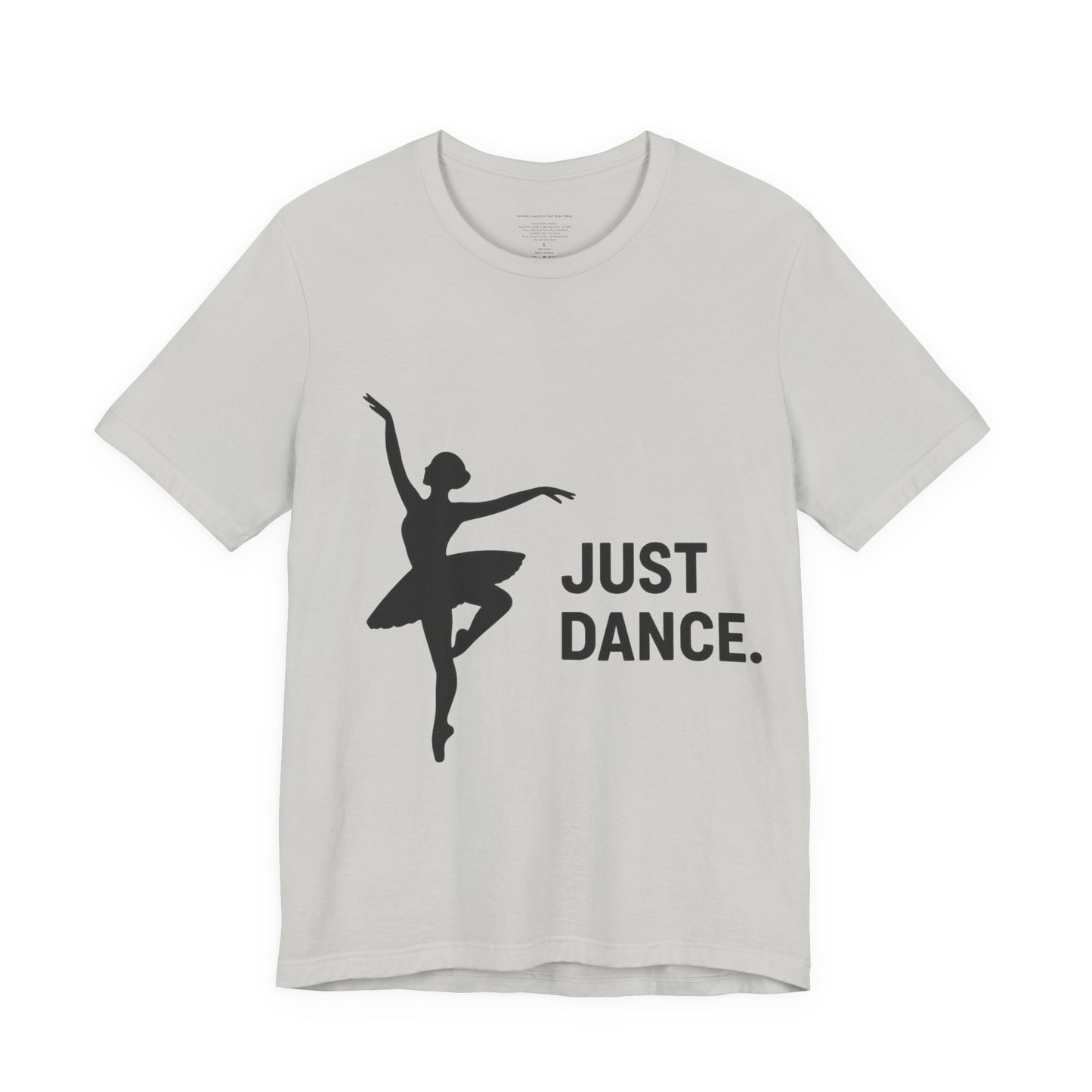 Just Dance Unisex Tee, Ballerina Shirt, Dance Gift, Creative Dancewear, Dance Teacher Gift, Stylish Dance Top