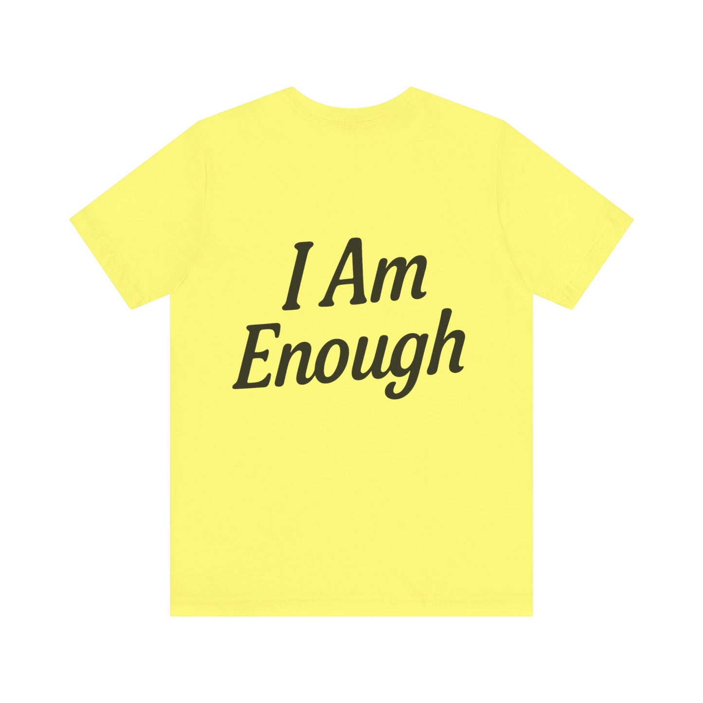 I Am Enough Unisex Tee, Motivational Shirt for Daily Wear, Self-Love Gift, Affirmation T-Shirt, Positive Vibes Apparel