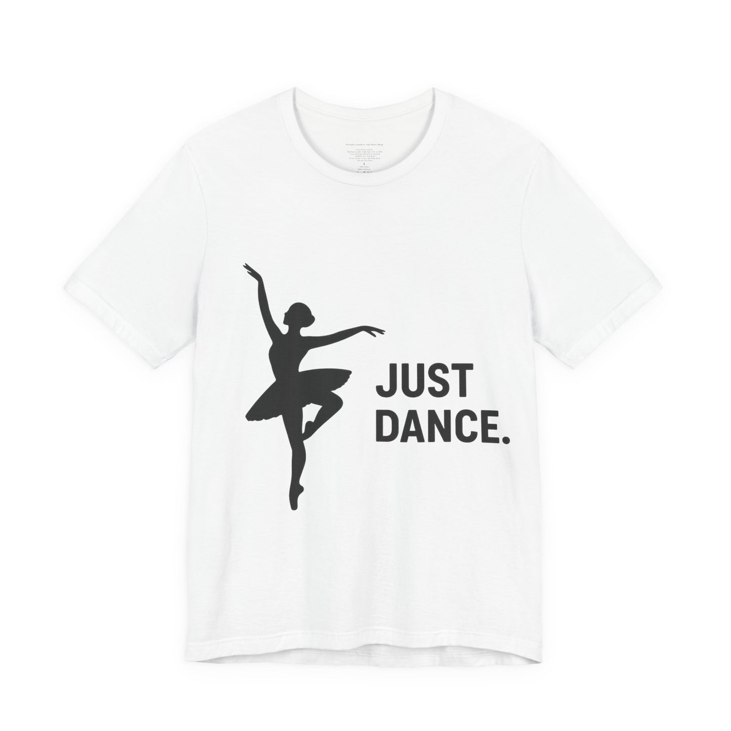 Just Dance Unisex Tee, Ballerina Shirt, Dance Gift, Creative Dancewear, Dance Teacher Gift, Stylish Dance Top