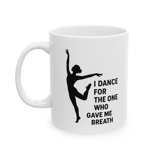 Inspirational Dance Ceramic Mug - Coffee Tea Cup for Dancers, Gift for Dance Lovers, Motivational Quote, 11oz, 15oz