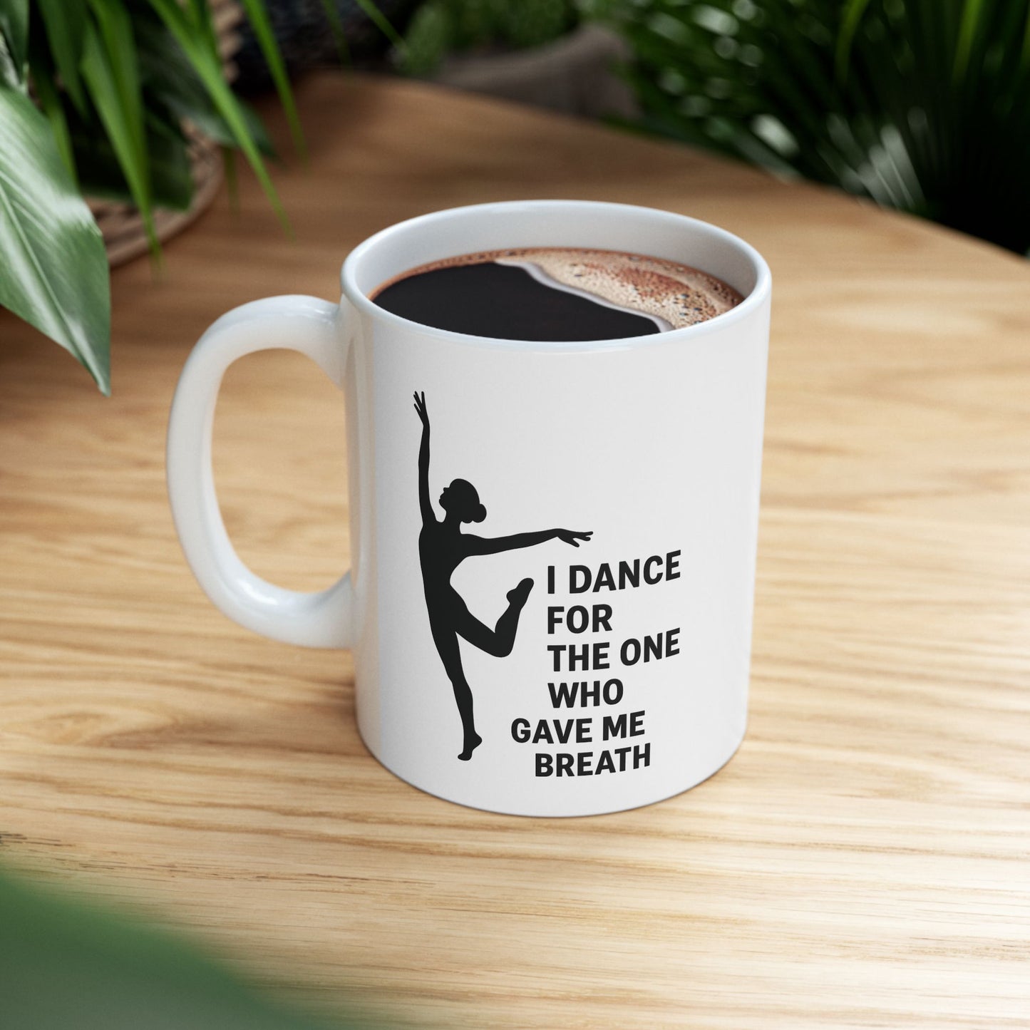 Inspirational Dance Ceramic Mug - Coffee Tea Cup for Dancers, Gift for Dance Lovers, Motivational Quote, 11oz, 15oz