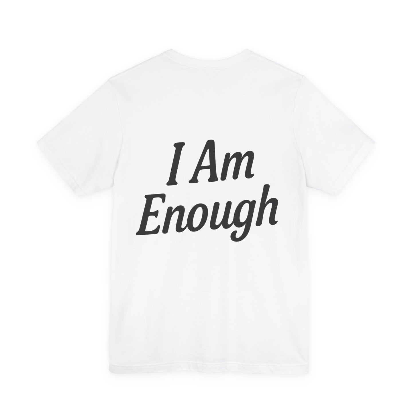 I Am Enough Unisex Tee, Motivational Shirt for Daily Wear, Self-Love Gift, Affirmation T-Shirt, Positive Vibes Apparel