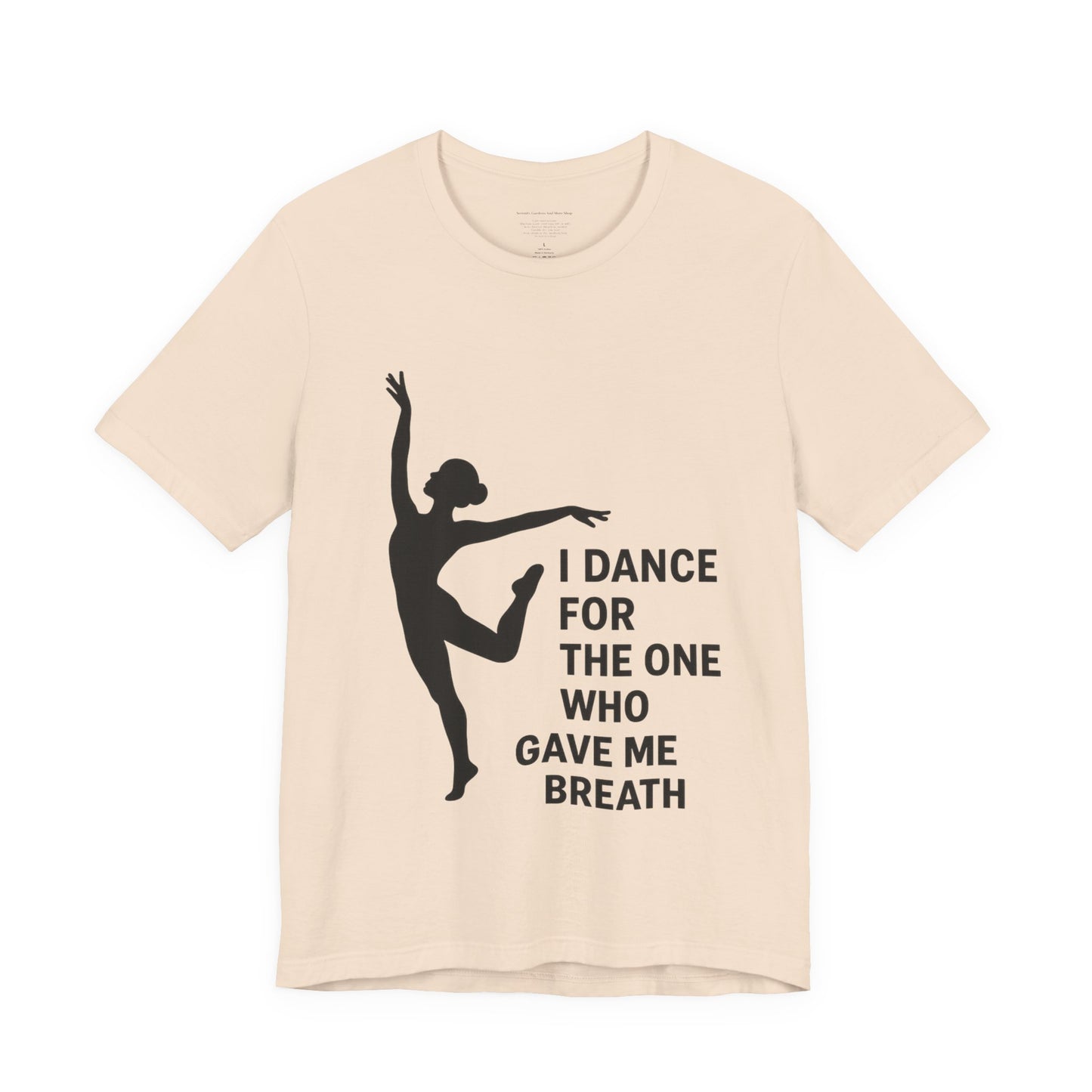 Inspirational Dance Tee, I Dance for the One Who Gave Me Breath, Gift for Dancers, Dance Performance Shirt, Dance Lover Apparel, [...]