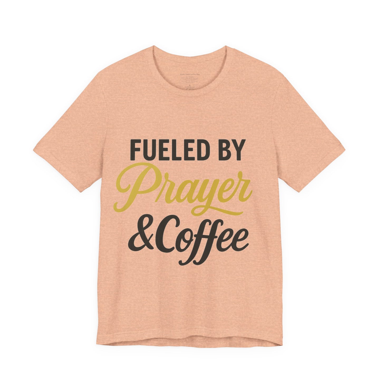Fueled by Prayer & Coffee Tee, Inspirational T-Shirt, Gift for Coffee Lovers, Motivational Tee, Christian Apparel, Everyday Wear
