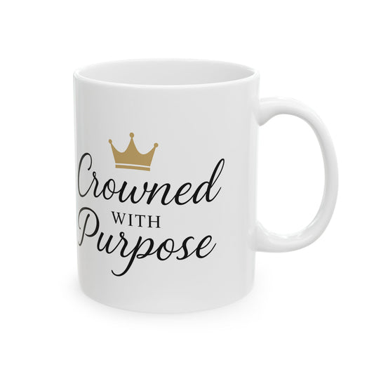 Crown with Purpose Ceramic Mug - Inspirational Gift for Royalty Lovers, Coffee, Tea, Office Decor, Motivational