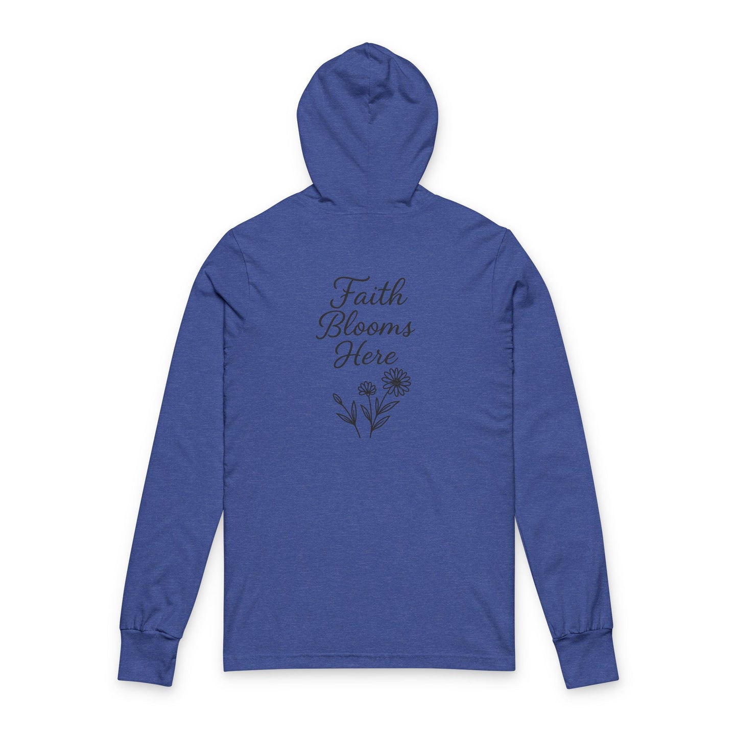 Faith Blooms Here Unisex Hooded Long Sleeve Tee, Inspirational Hoodie, Floral Tee, Gift for Her, Motivational Apparel