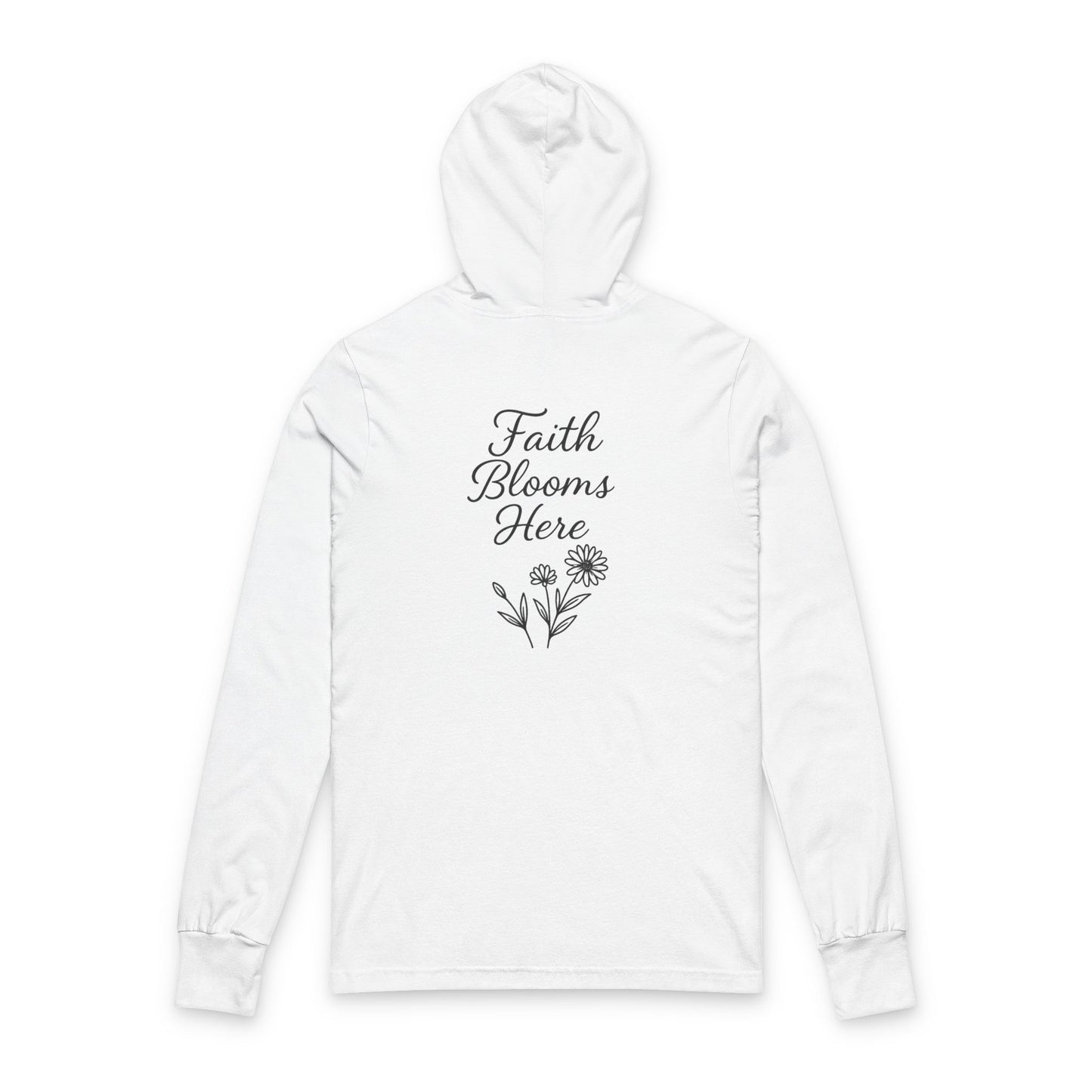 Faith Blooms Here Unisex Hooded Long Sleeve Tee, Inspirational Hoodie, Floral Tee, Gift for Her, Motivational Apparel