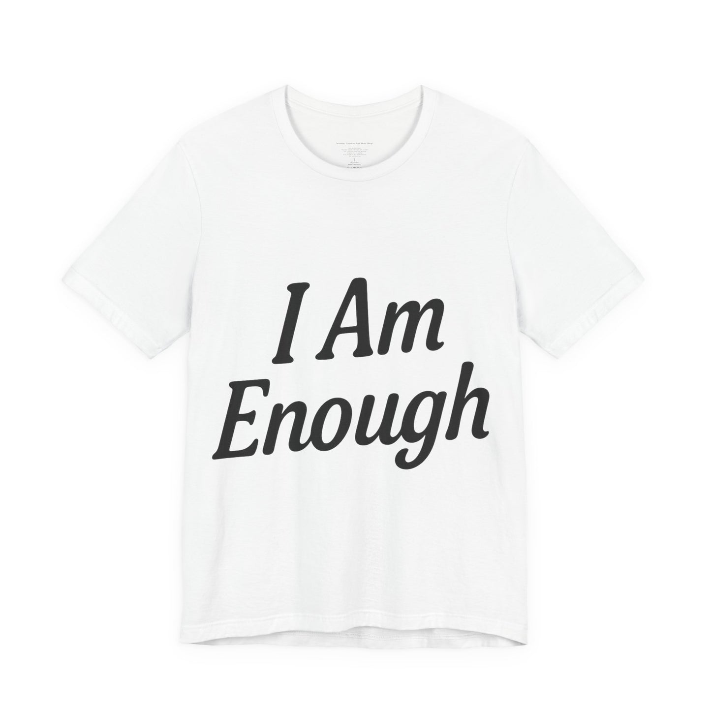 I Am Enough Unisex Tee, Motivational Shirt for Daily Wear, Self-Love Gift, Affirmation T-Shirt, Positive Vibes Apparel