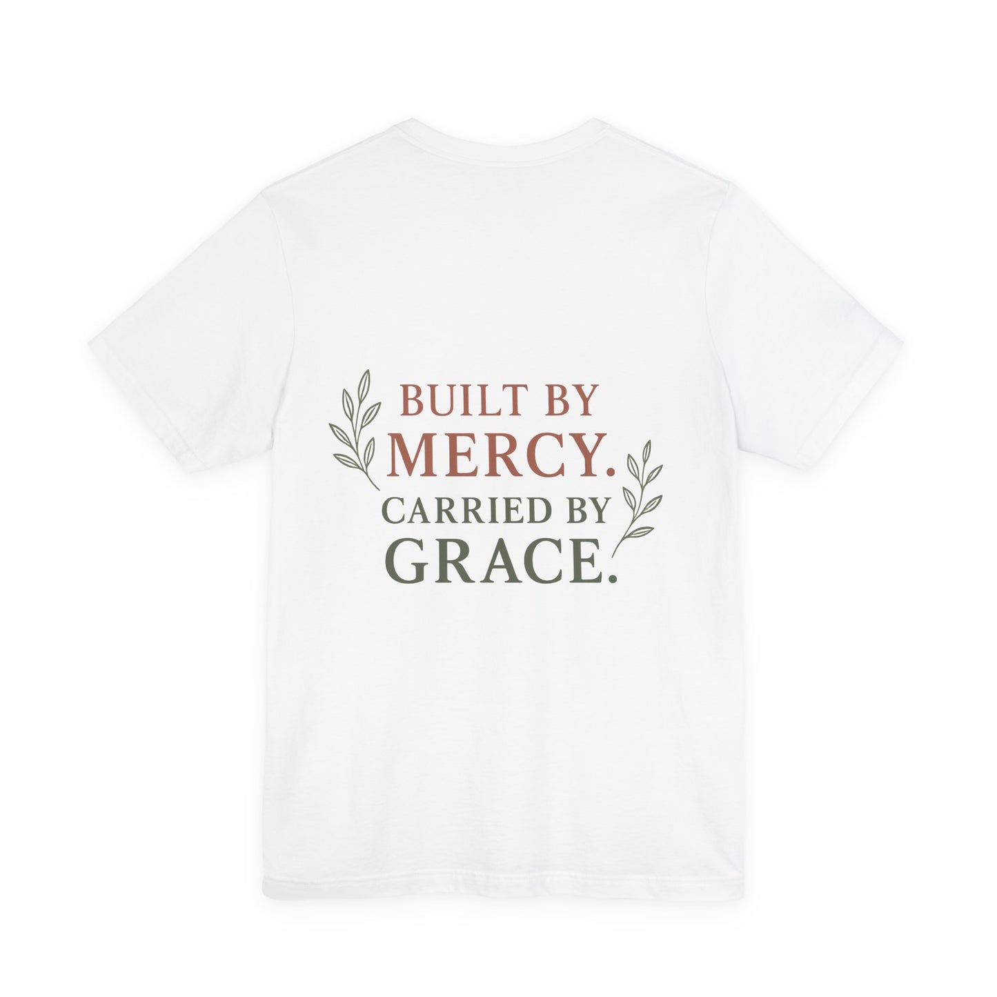 Inspirational Quote Tee: Built by Mercy, Carried by Grace, Spiritual T-Shirt, Faith-Based Apparel, Meaningful Gift for Friends