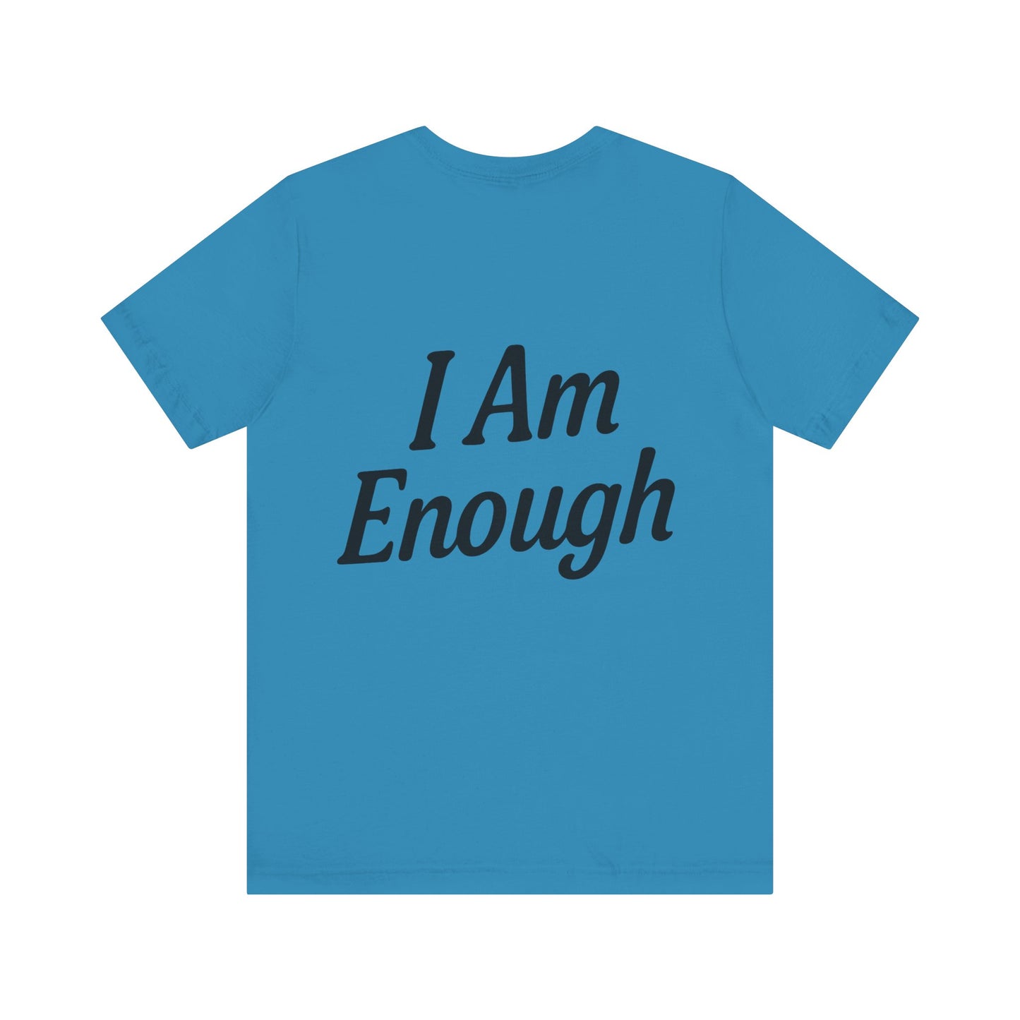 I Am Enough Unisex Tee, Motivational Shirt for Daily Wear, Self-Love Gift, Affirmation T-Shirt, Positive Vibes Apparel