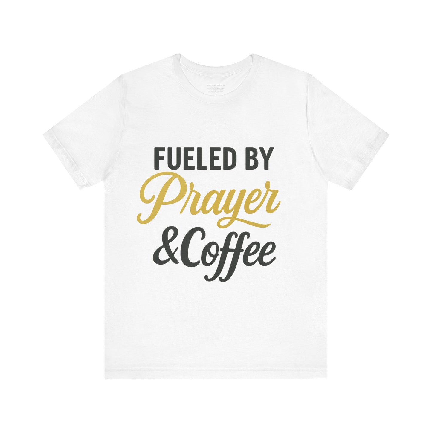 Fueled by Prayer & Coffee Tee, Inspirational T-Shirt, Gift for Coffee Lovers, Motivational Tee, Christian Apparel, Everyday Wear