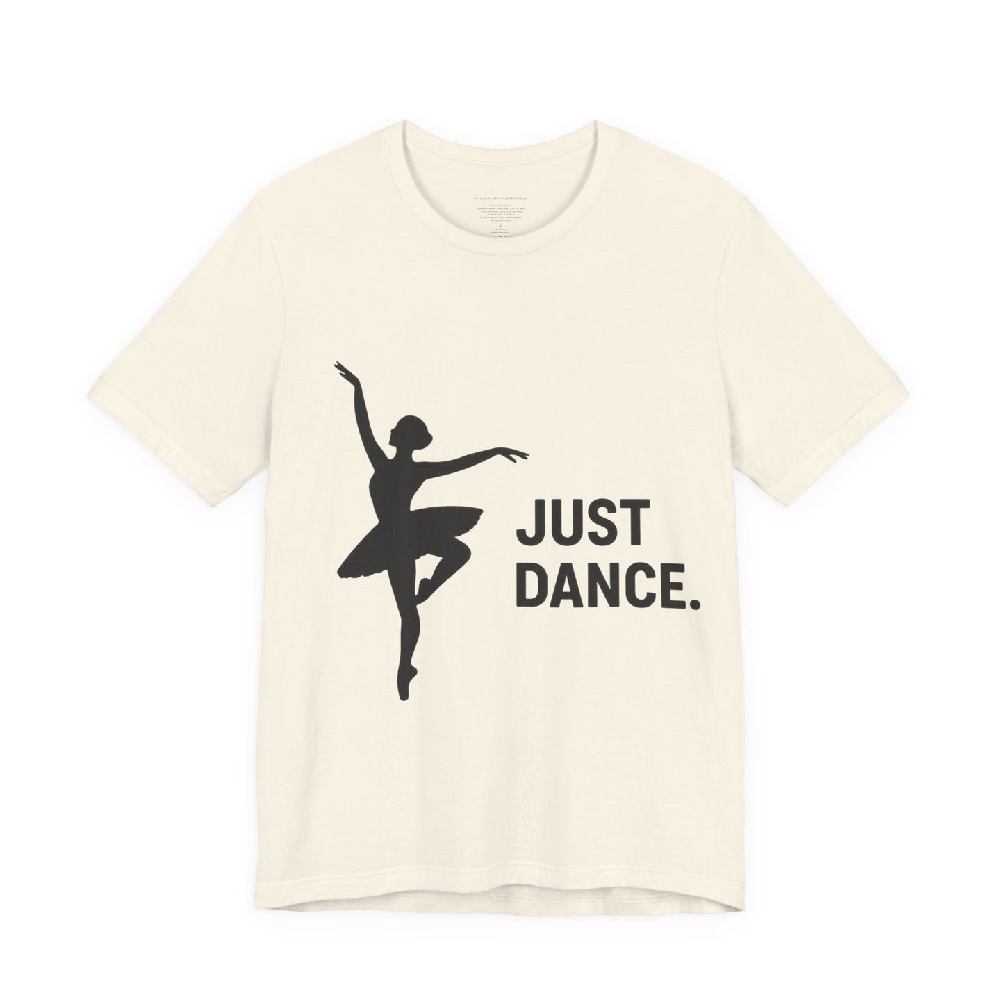 Just Dance Unisex Tee, Ballerina Shirt, Dance Gift, Creative Dancewear, Dance Teacher Gift, Stylish Dance Top
