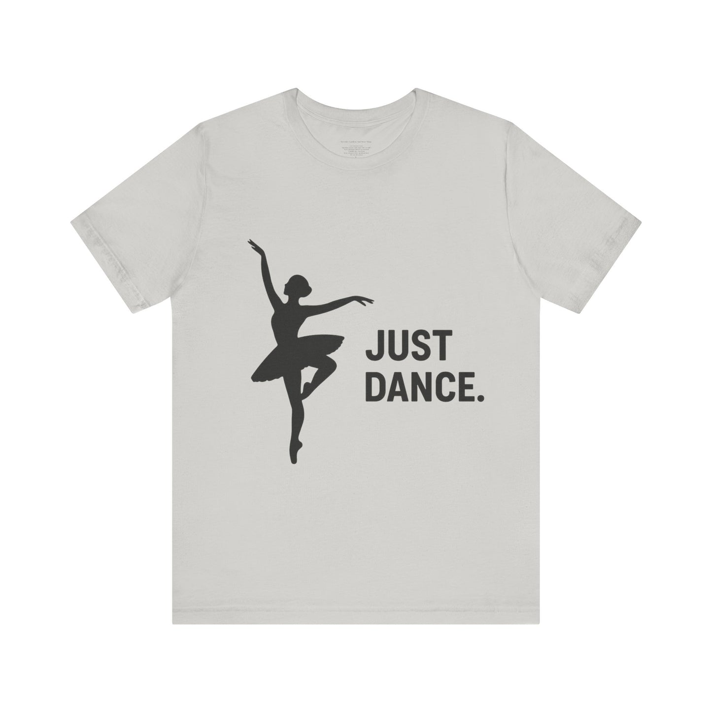Just Dance Unisex Tee, Ballerina Shirt, Dance Gift, Creative Dancewear, Dance Teacher Gift, Stylish Dance Top