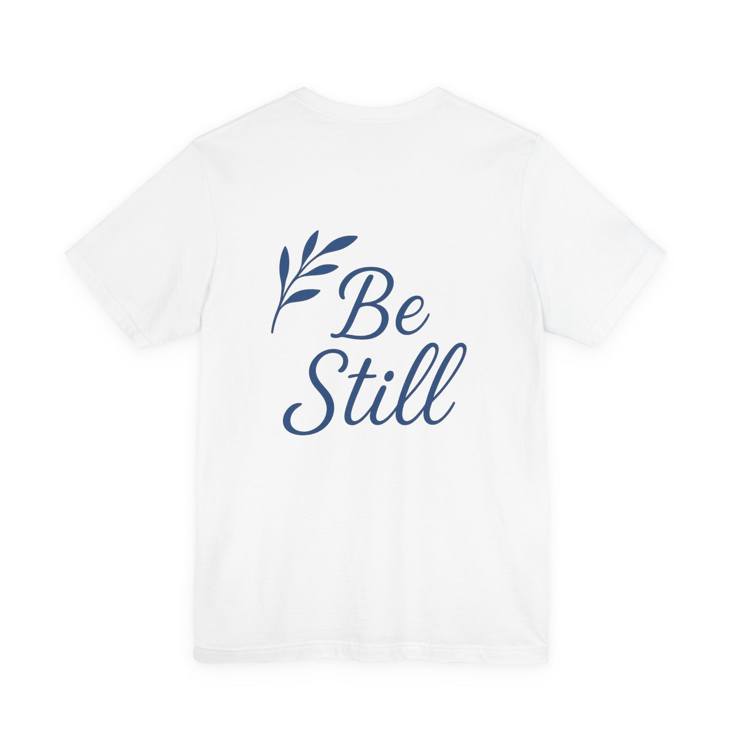 Inspirational Be Still Tee for Peaceful Moments, Unisex Relaxed Fit Shirt, Mindfulness Gift, Spiritual Apparel, Everyday Comfort Tee