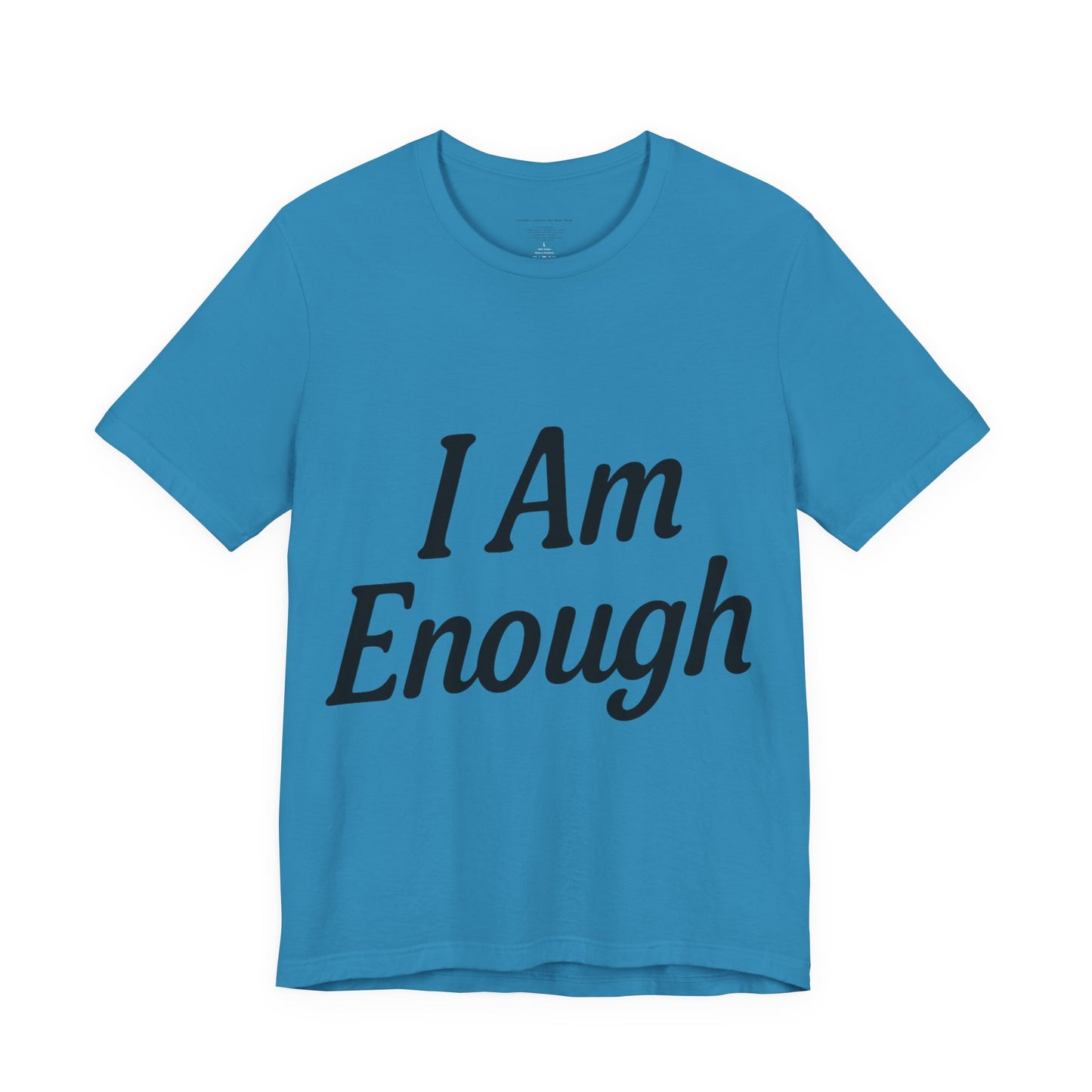 I Am Enough Unisex Tee, Motivational Shirt for Daily Wear, Self-Love Gift, Affirmation T-Shirt, Positive Vibes Apparel