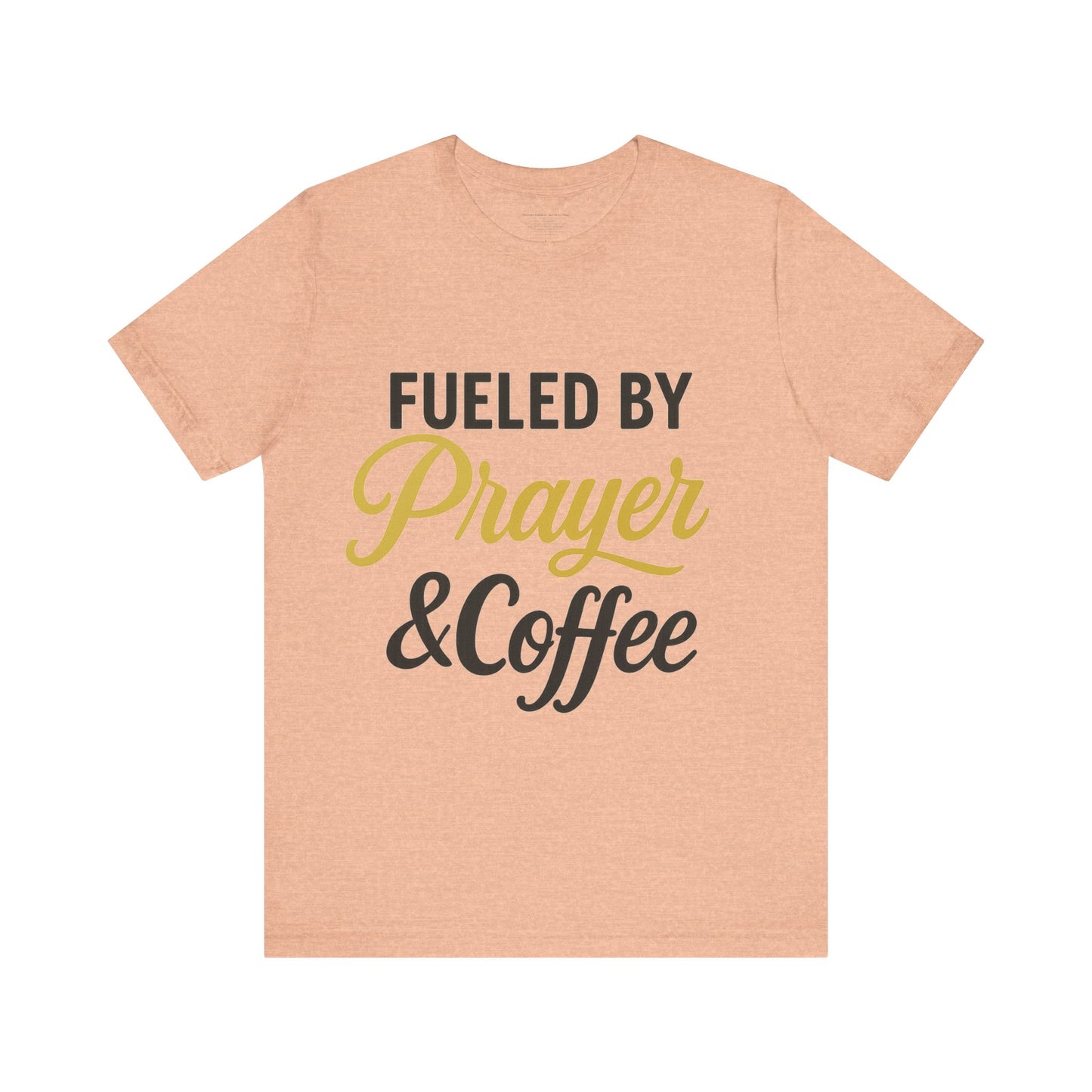 Fueled by Prayer & Coffee Tee, Inspirational T-Shirt, Gift for Coffee Lovers, Motivational Tee, Christian Apparel, Everyday Wear